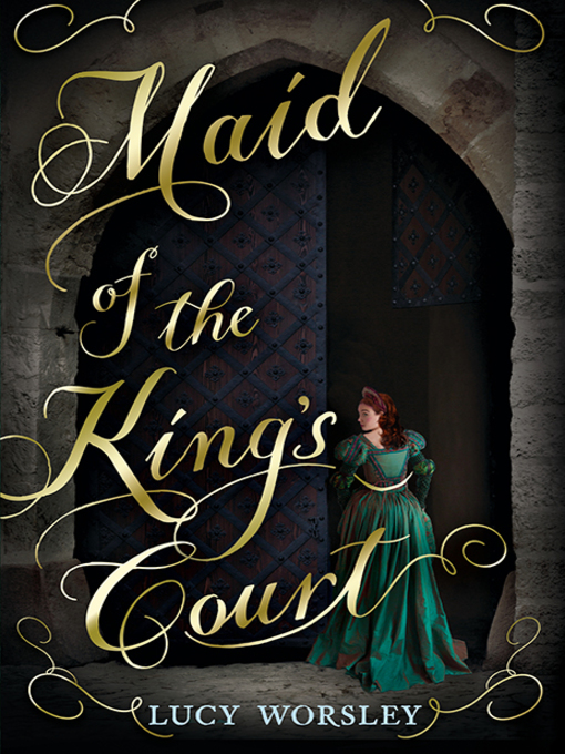 Title details for Maid of the King's Court by Lucy Worsley - Available